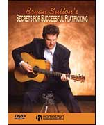 Bryan Sutton's Secrets For Sucessfull  Flatpicking
