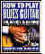 How to Play Blues Guitar: The Basics & Beyond